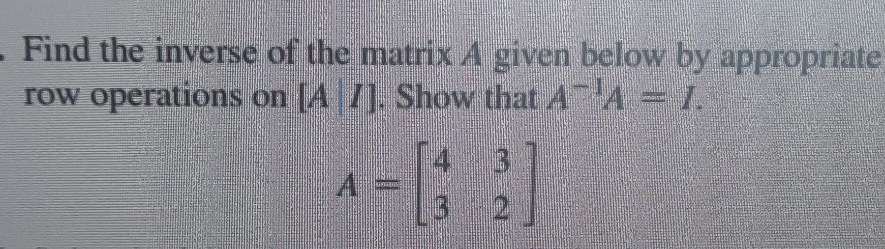 Solved . Find the inverse of the matrix A given below by | Chegg.com