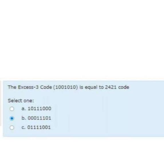 Solved The Excess-3 ﻿Code (1001010) ﻿is equal to 2421 ﻿code | Chegg.com
