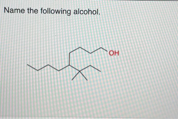 Solved Name The Following Alcohol. | Chegg.com