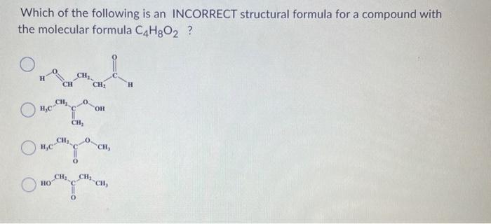 Solved Which of the following is an INCORRECT structural | Chegg.com