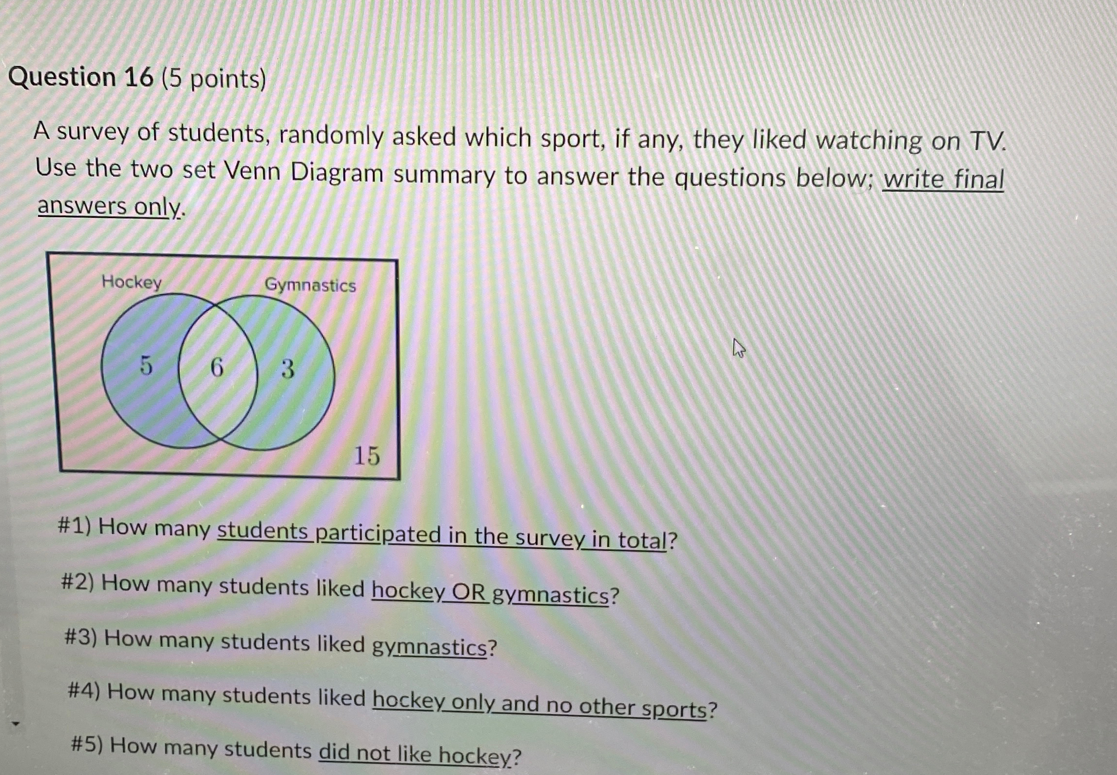 Solved Question 16 ( 5 ﻿points)A survey of students, | Chegg.com