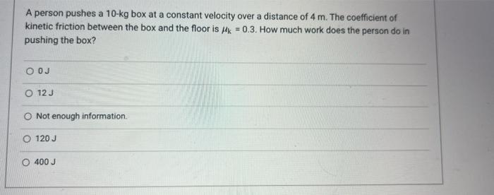 Solved A Person Pushes A 10-kg Box At A Constant Velocity 