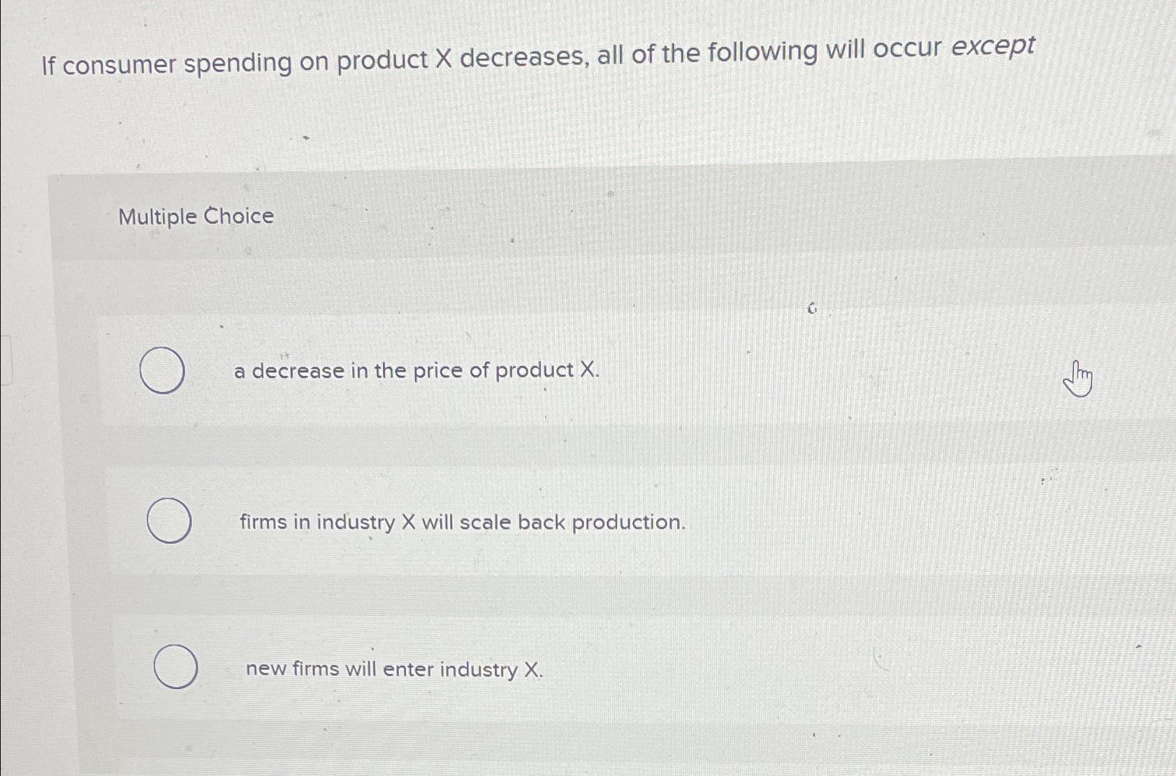 Solved If consumer spending on product x ﻿decreases, all of | Chegg.com