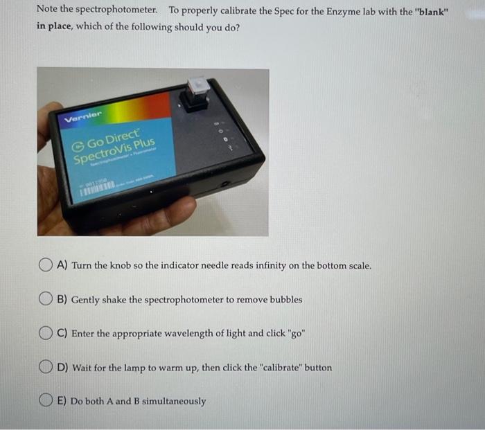 Solved Note the spectrophotometer. To properly calibrate the