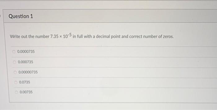 Solved Question 1 Write out the number 7.35 x 10-5 in full | Chegg.com