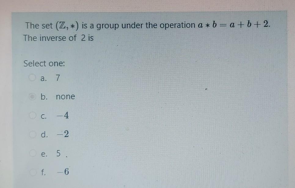 Solved The set (Z, *) is a group under the operation a * *b | Chegg.com