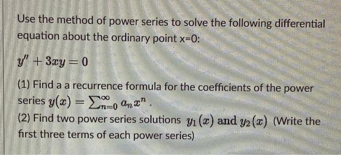 Solved Use the method of power series to solve the following | Chegg.com