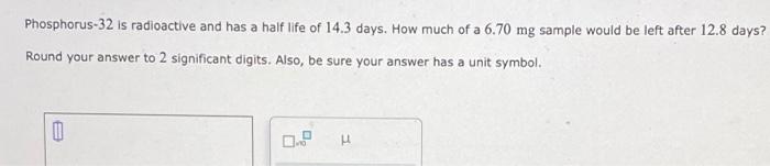 Solved Phosphorus-32 is radioactive and has a half life of | Chegg.com