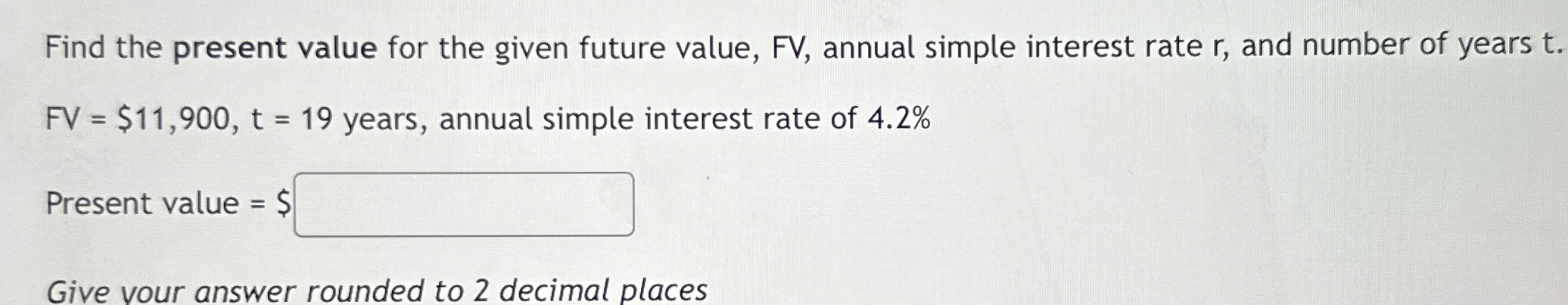 Solved Find the present value for the given future value, | Chegg.com