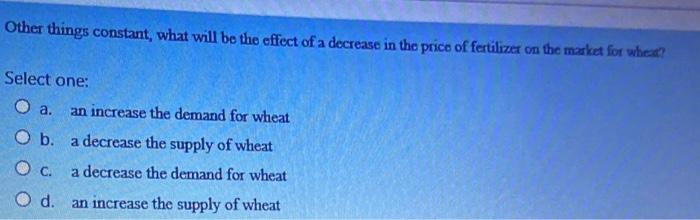 Solved Other things constant, what will be the effect of a | Chegg.com