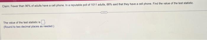 Solved Claim: Fewer than 96% of adults have a cell phone. In | Chegg.com