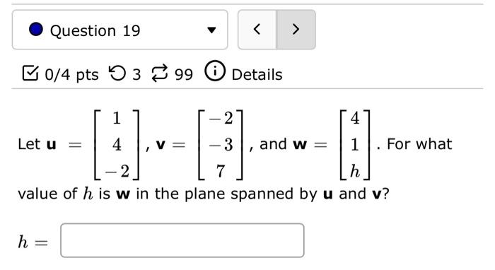 Solved Let U=⎣⎡14−2⎦⎤,v=⎣⎡−2−37⎦⎤, And W=⎣⎡41h⎦⎤. For What | Chegg.com