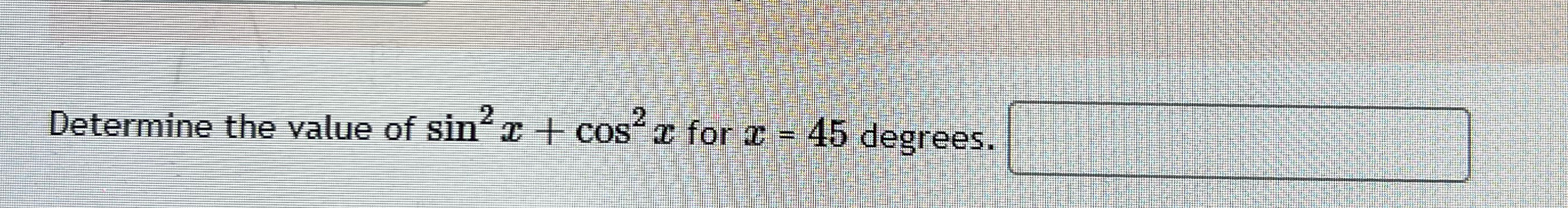 solved-determine-the-value-of-sin2x-cos2x-for-x-45-chegg
