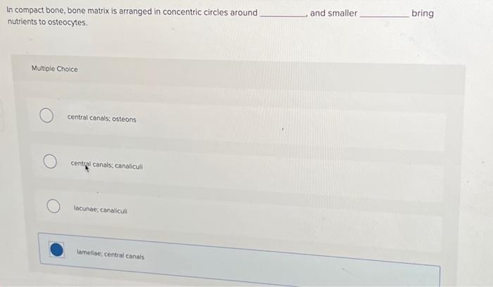 Solved In compact bone, bone matrix is arranged in | Chegg.com