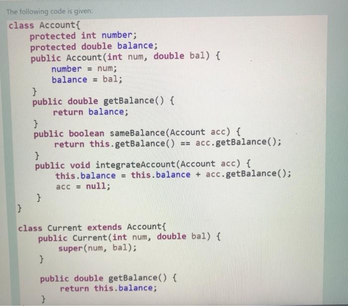 Solved The following code is given class Account protected | Chegg.com