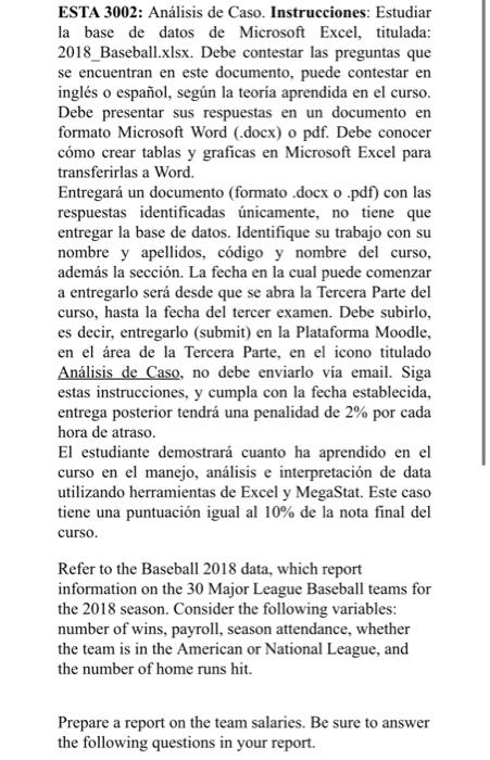 ESTA 3002: Análisis de Caso. Instrucciones: Estudiar la base de datos de Microsoft Excel, titulada: 2018_Baseball.xlsx. Debe