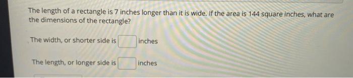 Solved The length of a rectangle is 7 inches longer than it | Chegg.com