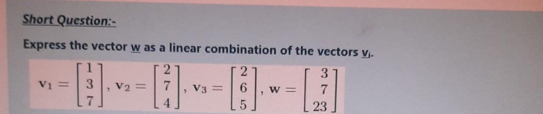 Solved Short Question:- Express the vector was a linear | Chegg.com