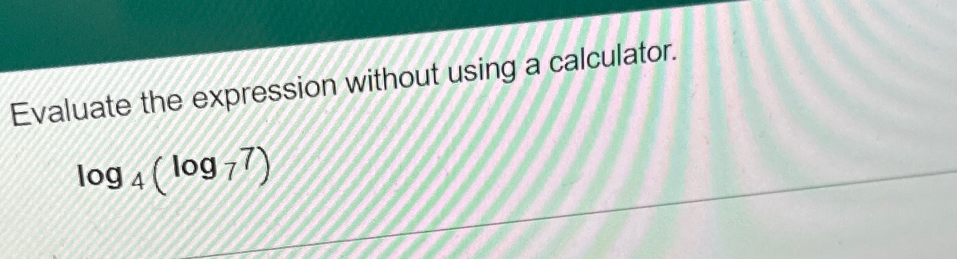 Solved Evaluate the expression without using a | Chegg.com