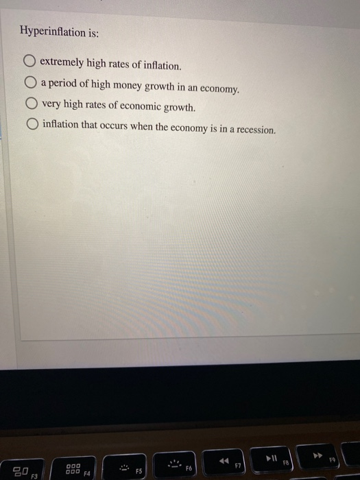 Solved Hyperinflation is: extremely high rates of inflation. | Chegg.com