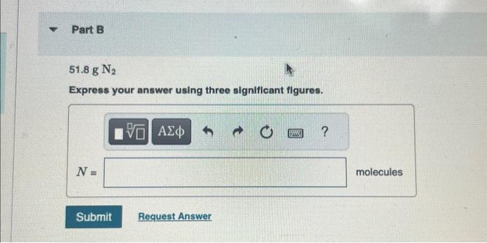 Solved 51.8 g N2 Express your answer using three significant | Chegg.com