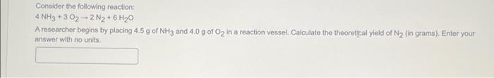 Solved Consider the following reaction: 4 NH3 +3 02 → 2 N₂ + | Chegg.com