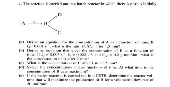 Solved 4- The reaction is carried out in a batch reactor in | Chegg.com