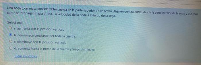 Una soga (con masa considerable) cuelga de la parte superior de un techo. Alguien genera ondas desde la pafte inferior de la