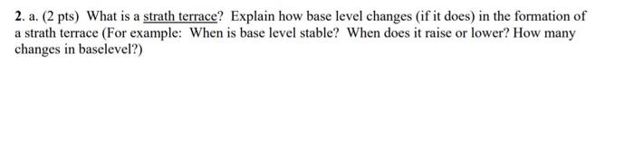 Solved 2. a. (2 pts) What is a strath terrace? Explain how | Chegg.com