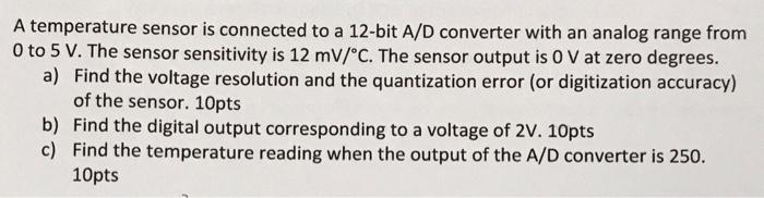 Solved A temperature sensor is connected to a 12-bit A/D | Chegg.com