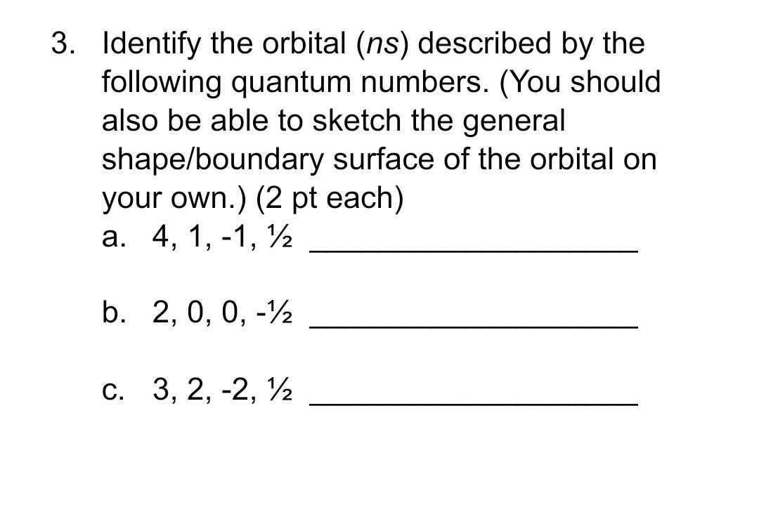 Solved 3. Identify the orbital (ns) described by the | Chegg.com