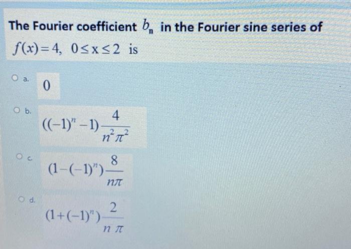 Solved The Fourier Coefficient B, In The Fourier Sine Series | Chegg.com