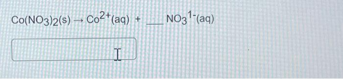 Solved Co(no3)2( S)→co2+(aq)+no31−(aq) 