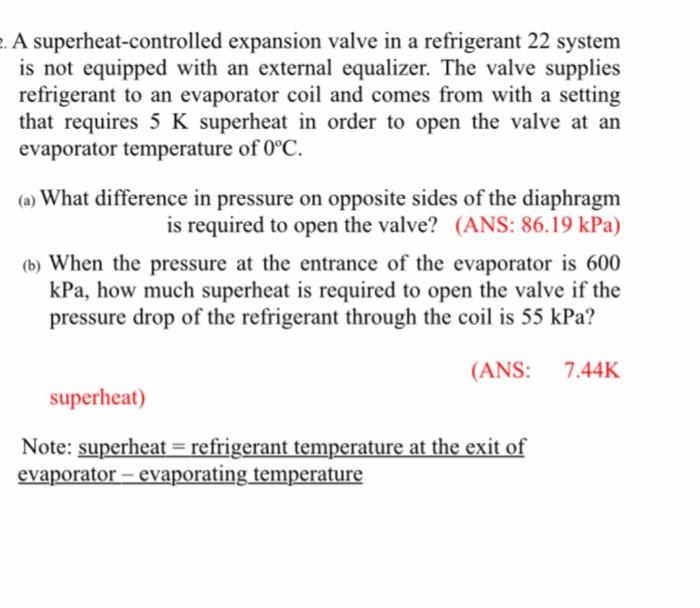 Solved A superheatcontrolled expansion valve in a