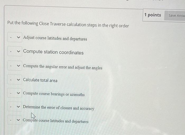 Solved 1 points Save Answ Put the following Close Traverse | Chegg.com