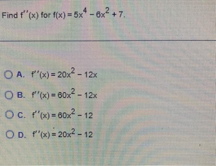 Solved F′′ X For F X 5x4−6x2 7 F′′ X 20x2−12x 8