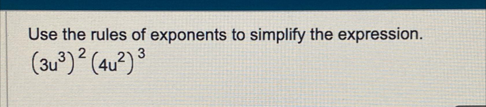 Solved Use the rules of exponents to simplify the | Chegg.com