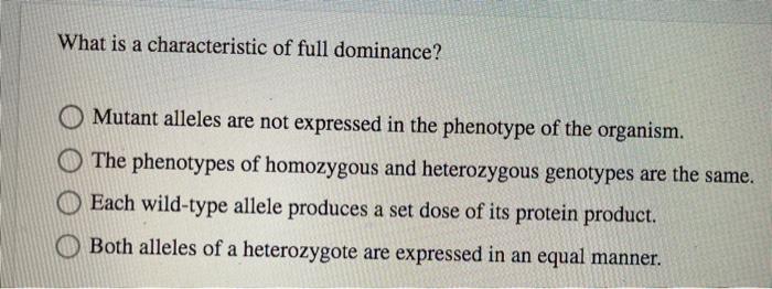 solved-what-is-a-characteristic-of-full-dominance-mutant-chegg