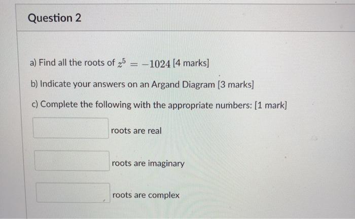 Question 2 A Find All The Roots Of 25 1024 4 Chegg Com