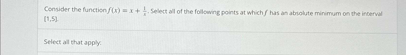 Solved Consider the function f(x)=x+1x. ﻿Select all of the | Chegg.com