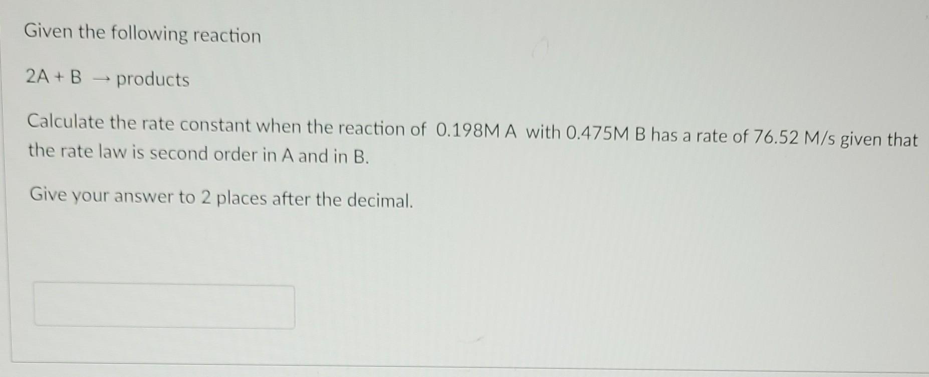 Solved Given The Following Reaction 2A + B - Products - | Chegg.com