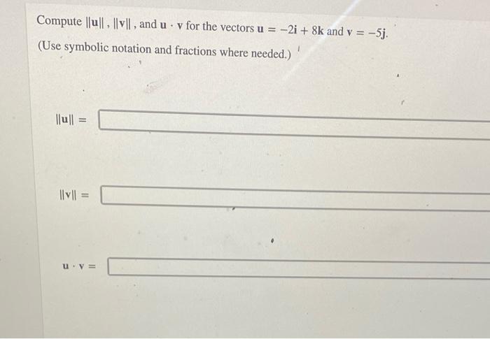 Solved Compute || || , || ||, and u. v for the vectors u = | Chegg.com