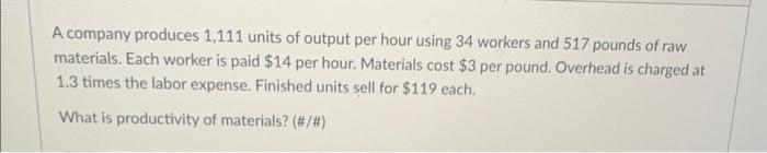 Solved A company produces 1,111 units of output per hour | Chegg.com