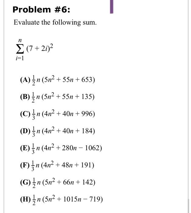 Evaluate the following sum. \[ \sum_{i=1}^{n}(7+2 i)^{2} \] (A) \( \frac{1}{2} n\left(5 n^{2}+55 n+653\right) \) (B) \( \frac