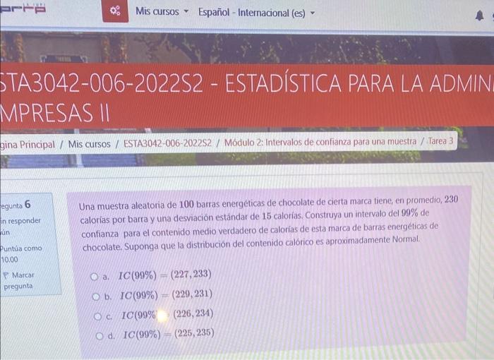 Una muestra aleatoria de \( \mathbf{1 0 0} \) barras energéticas de chocolate de cierta marca tiene, en promedio, 230 caloria