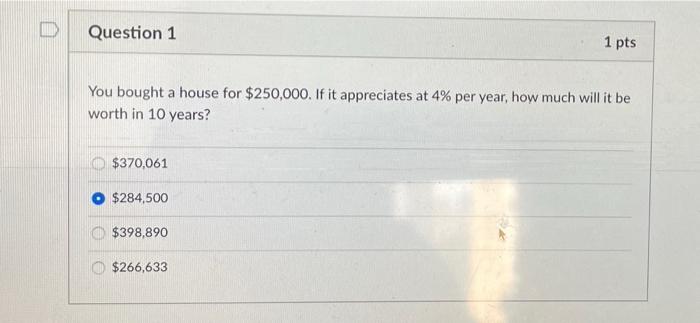 Solved D Question 1 1 Pts You Bought A House For $250,000. | Chegg.com