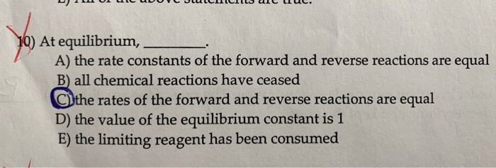 Solved At equilibrium, A) the rate constants of the forward | Chegg.com