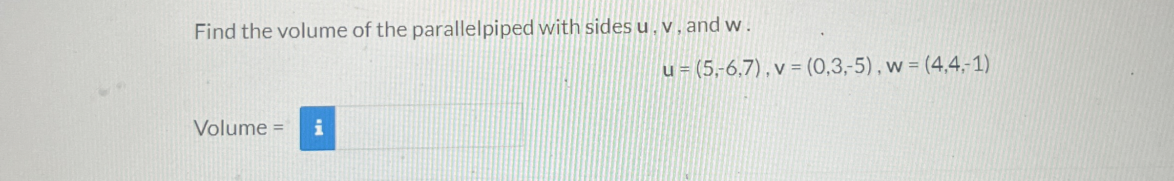 Solved Find the volume of the parallelpiped with sides u, v, | Chegg.com
