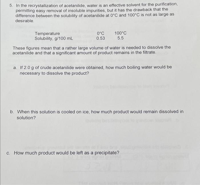 5. In the recrystallization of acetanilide, water is an effective solvent for the purification, permitting easy removal of in