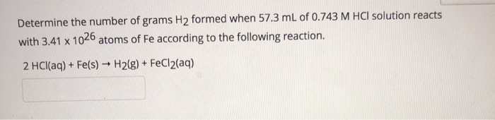 Solved Determine The Number Of Grams H2 Formed When 57 3 ML Chegg